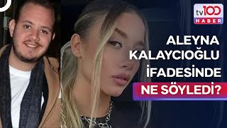 Aleyna Kadayıfçıoğlu Cinayet Gecesini Anlattı Tv100 Haber