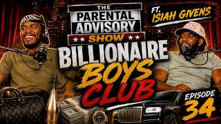 EP. 34 - BILLIONAIRE BOYS CLUB | THE PARENTAL ADVISORY SHOW