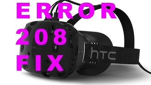HTC VIVE error 208 FIXED?