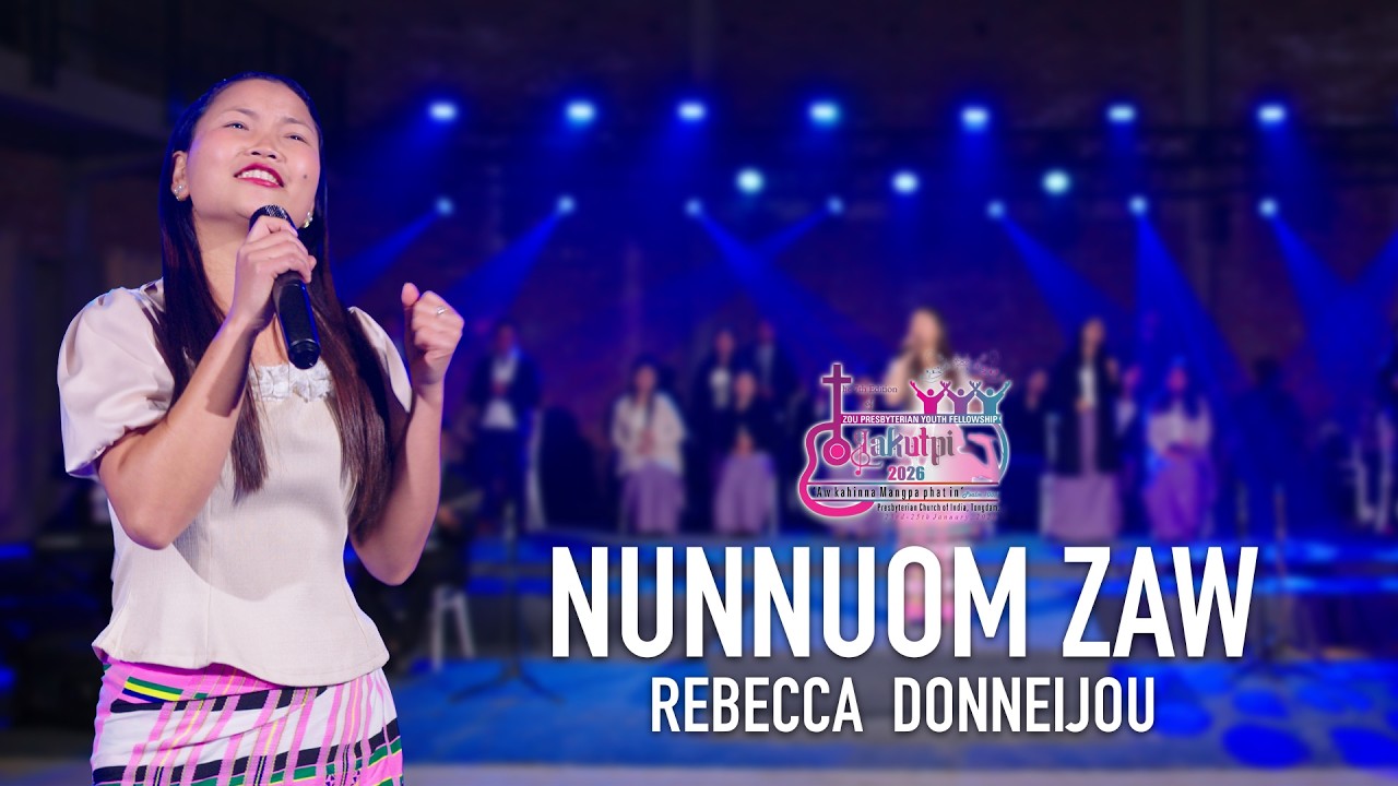 NUNNUOM ZAW || Rebecca Donneijou || Lakutpi Album 2026