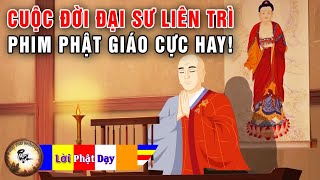 Cuộc Đời Đại Sư Liên Trì - Phim Phật Giáo Cực Hay Phật Pháp Nhiệm Màu