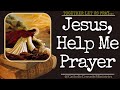 "Jesus Help Me Prayer" --- Together Let Us Pray