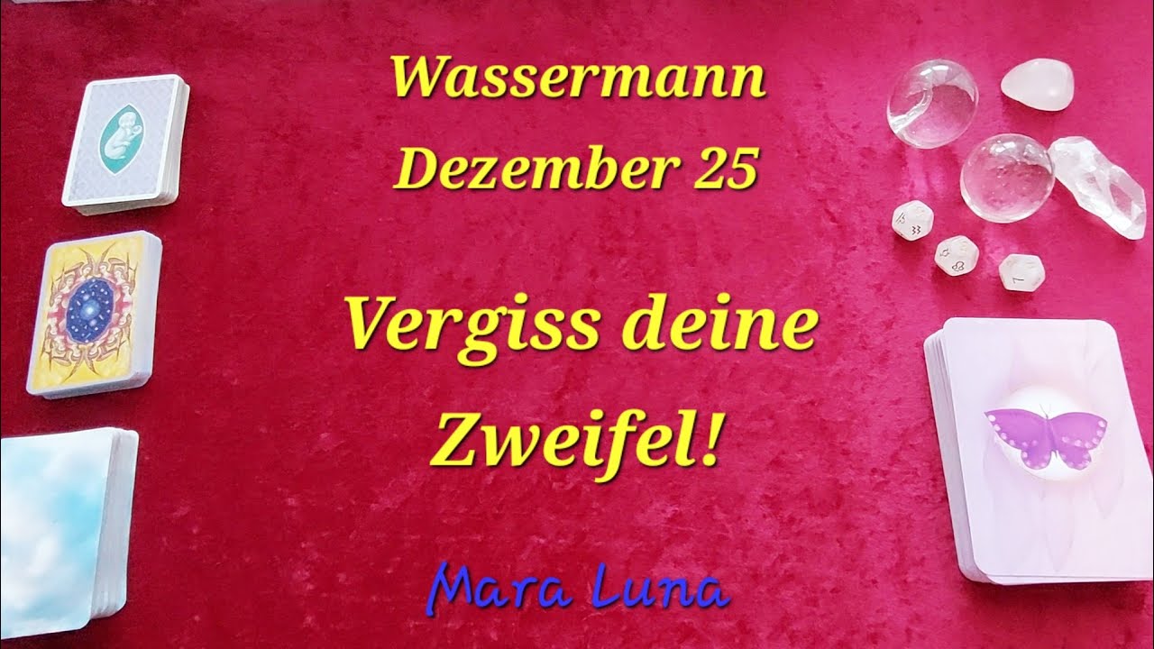 Wassermann Dezember 25 | Vergiss deine Zweifel!