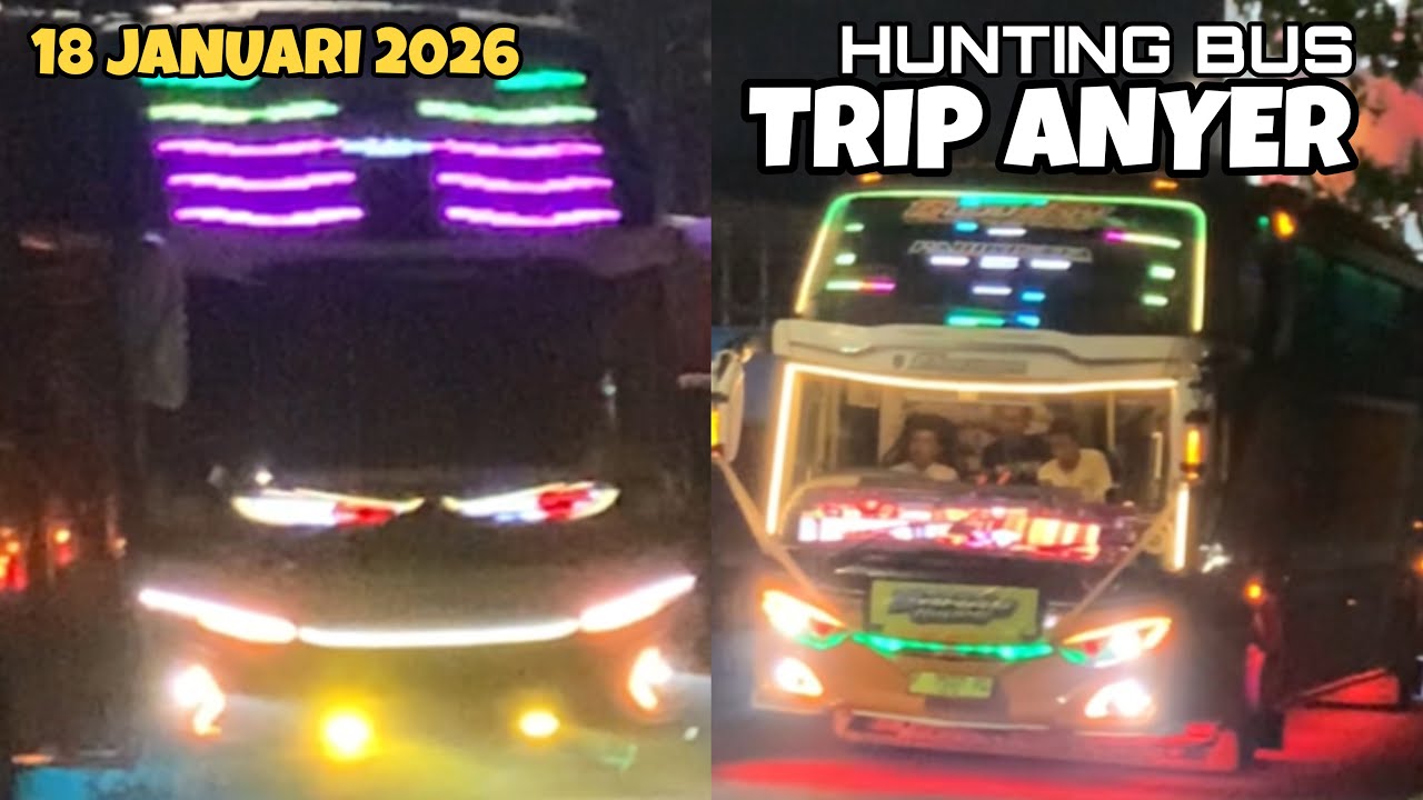 KUMPULAN BASURI VIRAL JANUARI 2026 | HUNTING BUS KEPULANGAN DARI TRIP ANYER 18 JANUARI 2026