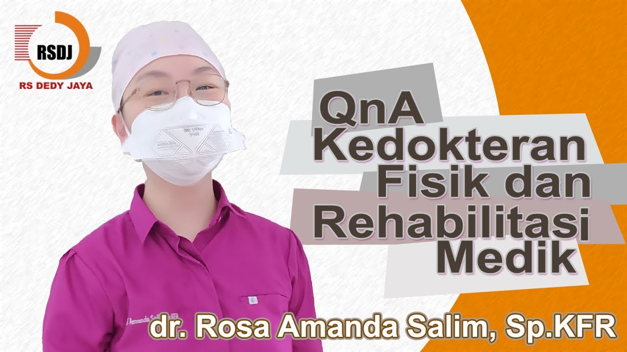 QnA Kedokteran fisik dan rehabilitasi medik di RS Dedy Jaya | dr. Rosa Amanda Salim, Sp.KFR
