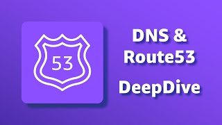 DNS &amp; Amazon Route 53 Deep dive