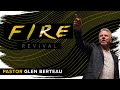 Glen berteau  fire revival