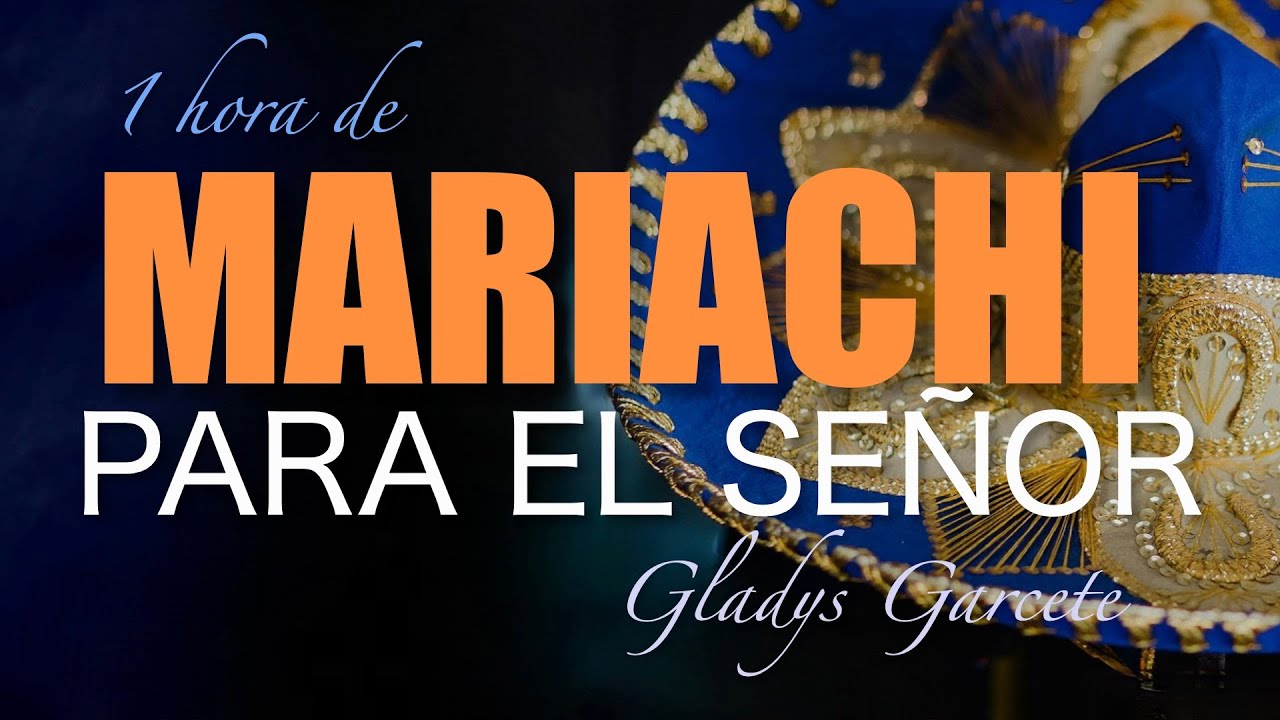 1 hora MARIACHI PARA EL SEÑOR! Gladys Garcete