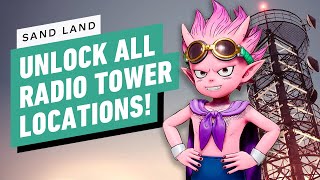 Sand Land: All 24 Radio Tower Locations by IGN 8,487 views 13 hours ago 8 minutes, 21 seconds