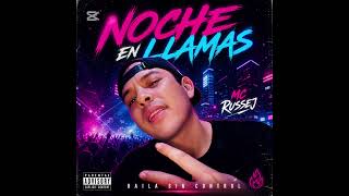 MC RUSSEJ-NOCHE EN LLAMAS(EDM LATIN)🔥🔥