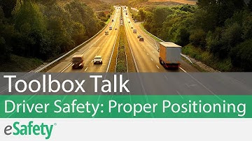 2 Minute Toolbox Talk: Driver Safety - Proper Positioning