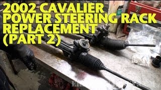 2002 Cavalier Power Steering Rack Replacement (Part 2) EricTheCarGuy