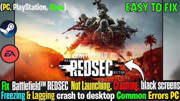 ⚙️ How to Fix Battlefield™ REDSEC Not Launching, Crashing & Freezing on PC