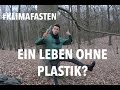 Ein Leben ohne Plastik, ist das möglich? Mein Selbstexperiment!