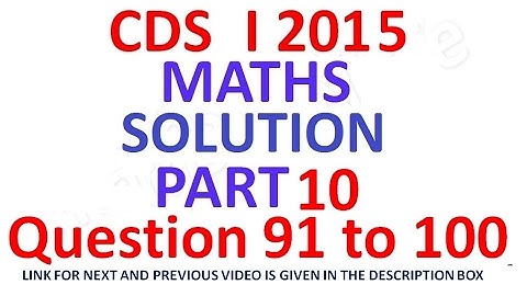 CDS 1 2015 Maths Full Paper Solution Part 10