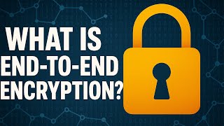 What Is End-to-End Encryption