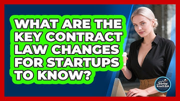 What Are The Key Contract Law Changes For Startups To Know? - The Startup Growth Hub