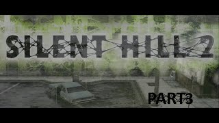 Silent Hill 2 part 3