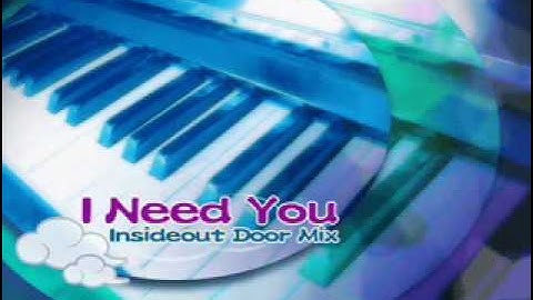 I Need You -Insideout Door Mix- (Full Version)