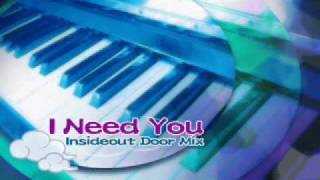 I Need You -Insideout Door Mix- (Full Version)