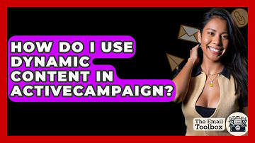 How Do I Use Dynamic Content In ActiveCampaign? - TheEmailToolbox.com