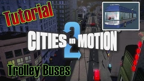 Cities in Motions 2 Tutorials: How make Trolley Bus Routes (BASIC)