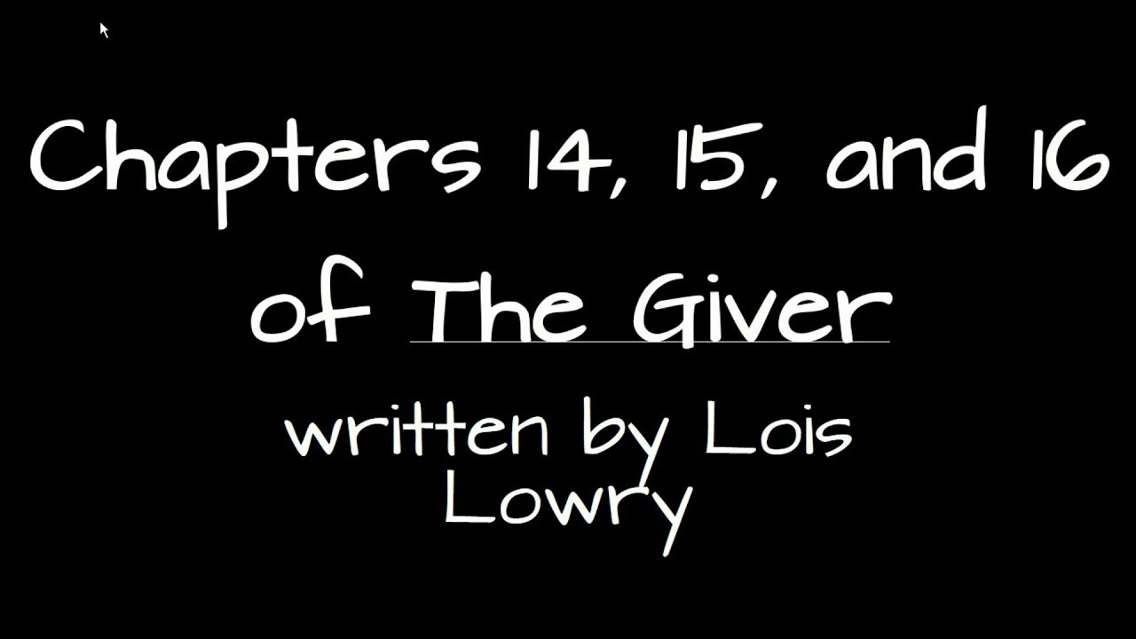 The Giver Chapter 14, 15, and 16 Summary and Notes - YouTube