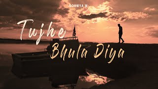 Tujhe Bhula Diya - Soumya M Juda Jaise Hone Laga Latest Cover 2023