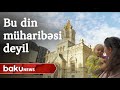 Bu din müharibəsi deyil- Vətən müharibəsidir - Baku TV