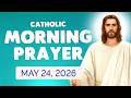 🙏 Catholic MORNING PRAYER TODAY 🙏 SUNDAY May 24, 2026 Prayers