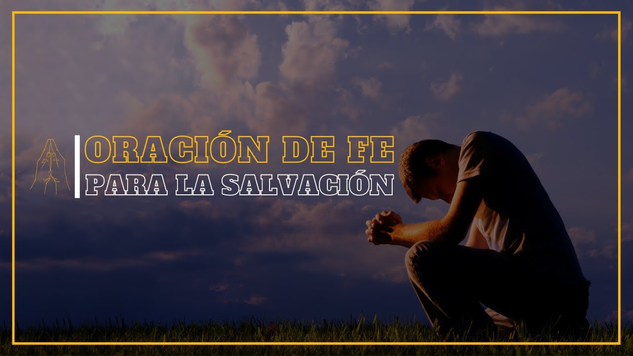 ORACIÓN de Fe para SALVACIÓN Corta | ORACIONES cristianas PODEROSAS ...