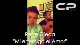 &quot;Mi Enemigo El Amor&quot; • Rene Ojeda (Cover) ♪