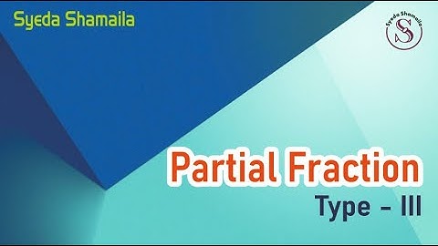 Lec -5 : Type 3 | Partial Fraction | Syeda Shamaila