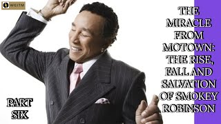 Smokey Robinson - The Motown Miracle: The Rise, Fall, and Salvation of Smokey Robinson (Part Six)
