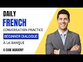 French Conversation Practice for Beginners | à la Banque | Production Orale Practice DELF A1 A2