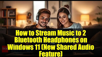 How to Stream Music to 2 Bluetooth Headphones on Windows 11 (New Shared Audio Feature)