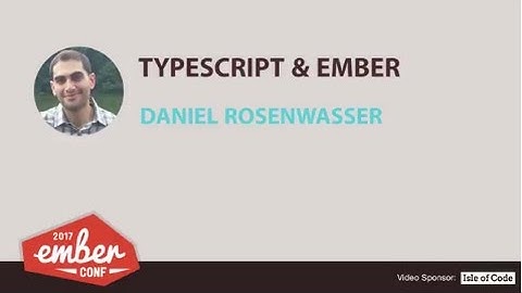 EmberConf 2017: MiniTalk: Typescript & Ember by Daniel Rosenwasser