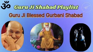 Guru Ji Shabad Playlist || Guru Ji Blessed Gurbani Shabad Kirtan || Guru Ji Divine Shabad ||