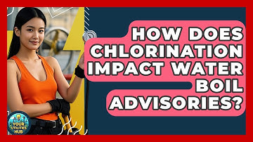 How Does Chlorination Impact Water Boil Advisories? - Your Utilities Hub