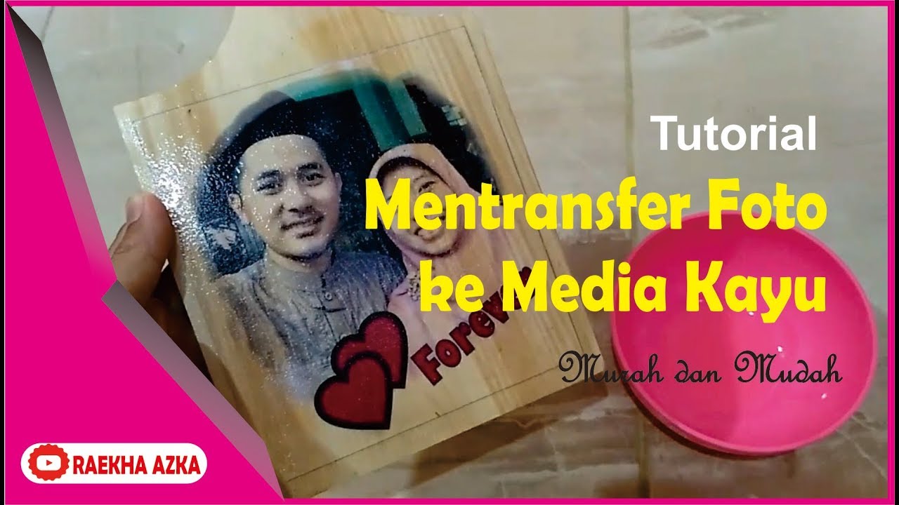 Tutorial Mentransfer Foto ke Media Kayu dengan Murah dan