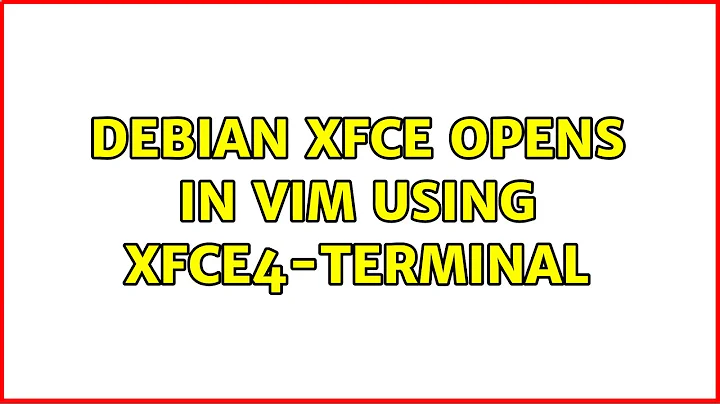 Debian xfce opens in vim using xfce4-terminal