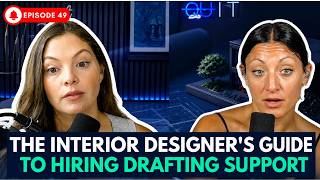 The Interior Designer's Guide to Hiring Drafting Support | EP 49