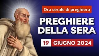 Le Preghiere della Sera di oggi 19 Giugno 2024 - Memoria di San Romualdo Abate