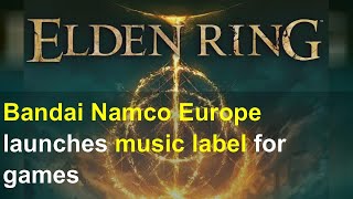Bandai Namco Europe launches music label for games