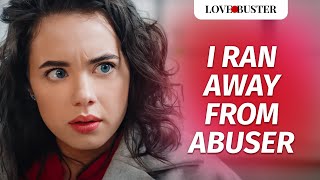 I Ran Away From Abuser | @Lovebuster_