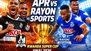APR FC vs Rayon Sports 🔥 | Rwanda Super Cup Final 2026 | Match Analysis & Prediction