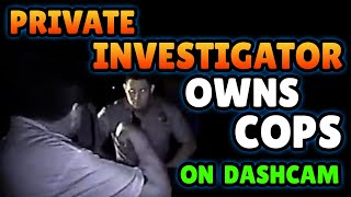 P.I. and Ex-Cop OWNS Clueless Cops On DashCam
