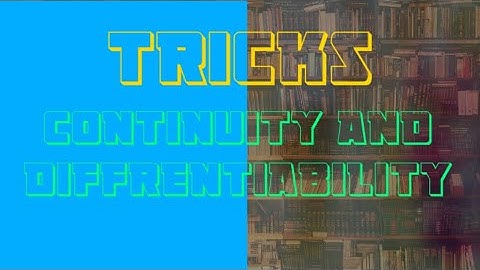 tricks for continuity and diffrentiability/Kset Mathematical sciences CSIR NET Mathematics