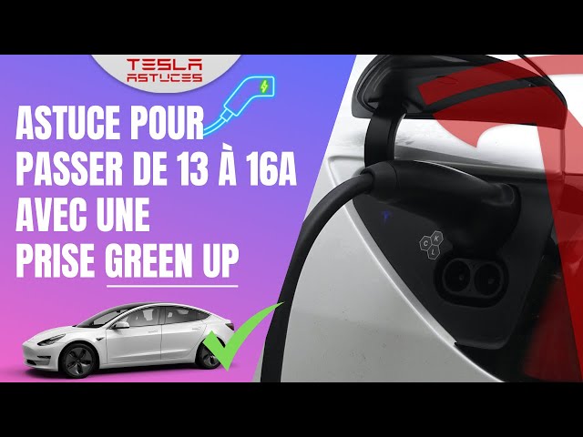 Passer de 13 à 16A avec une prise Green Up pour la Tesla 