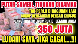 PUTAR SAMBIL TIDURAN❗Ludahi Saya Jika Gagal 350 Juta Menumpuk Dilemari Anda - Djems dzikir \u0026 doa